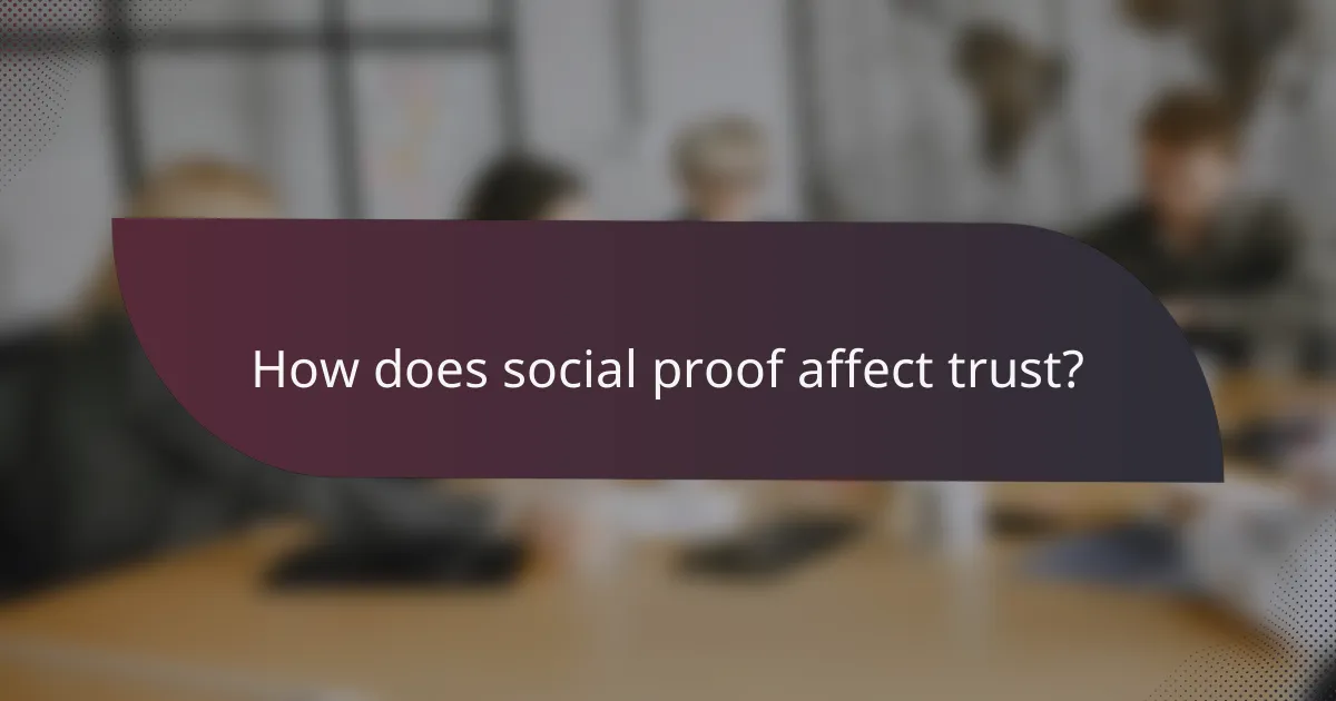 How does social proof affect trust?