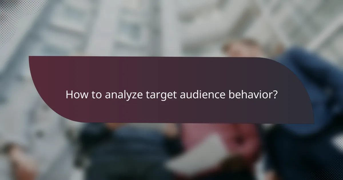 How to analyze target audience behavior?