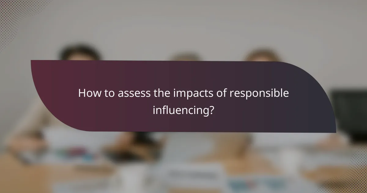 How to assess the impacts of responsible influencing?