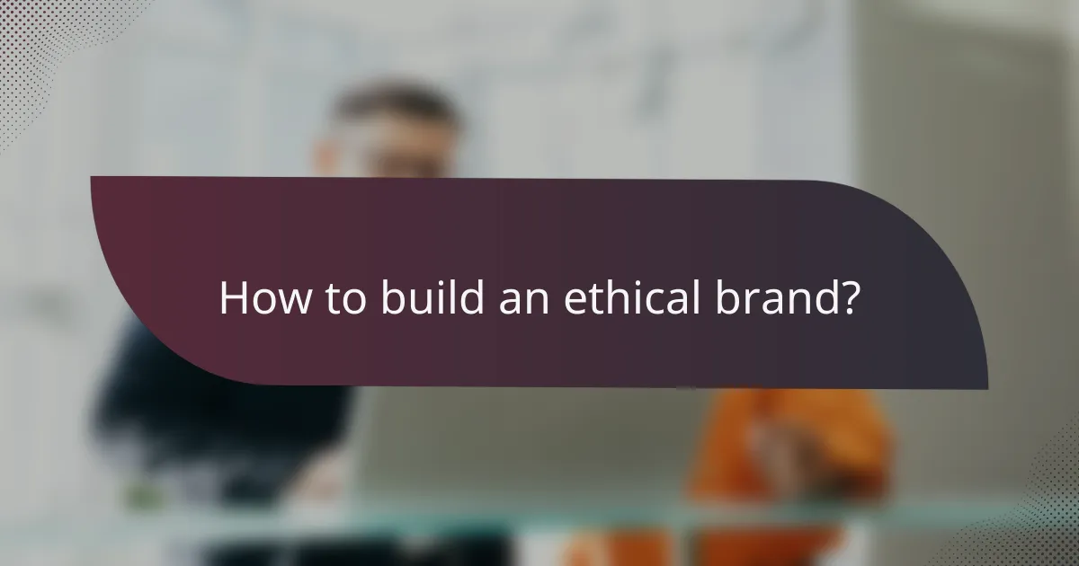 How to build an ethical brand?