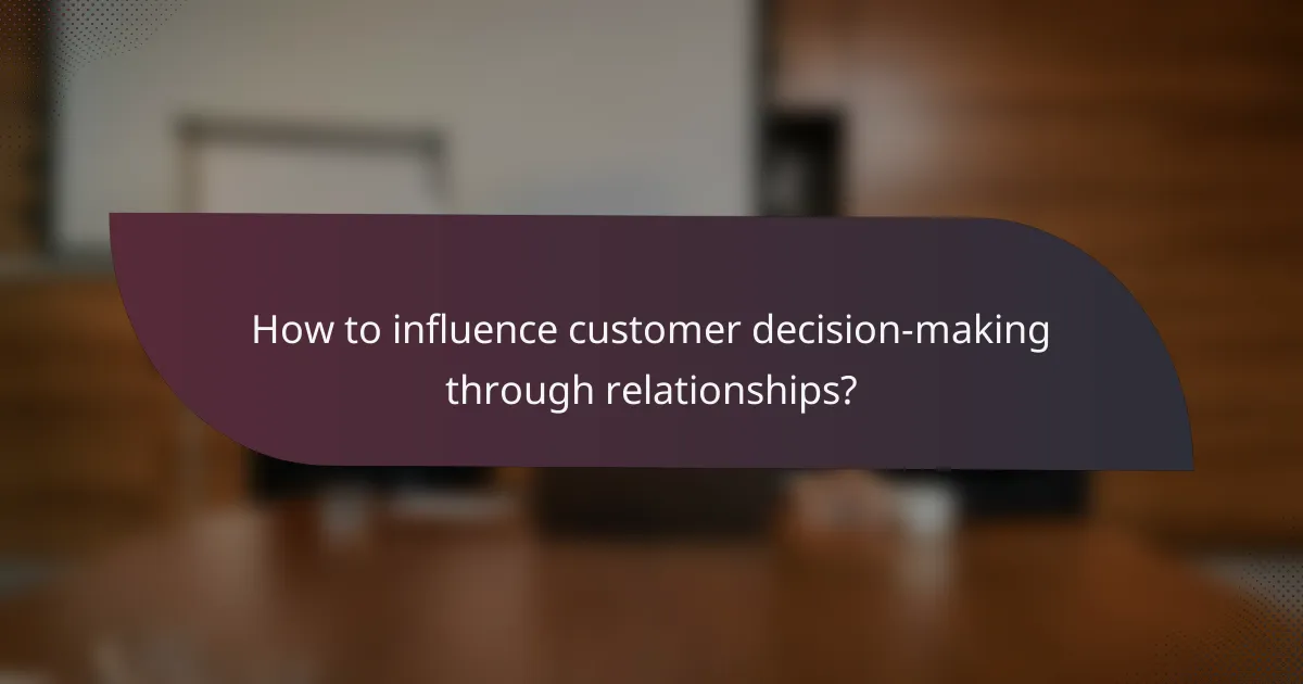 How to influence customer decision-making through relationships?