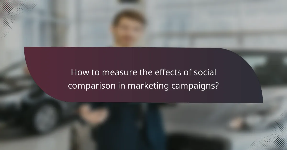 How to measure the effects of social comparison in marketing campaigns?
