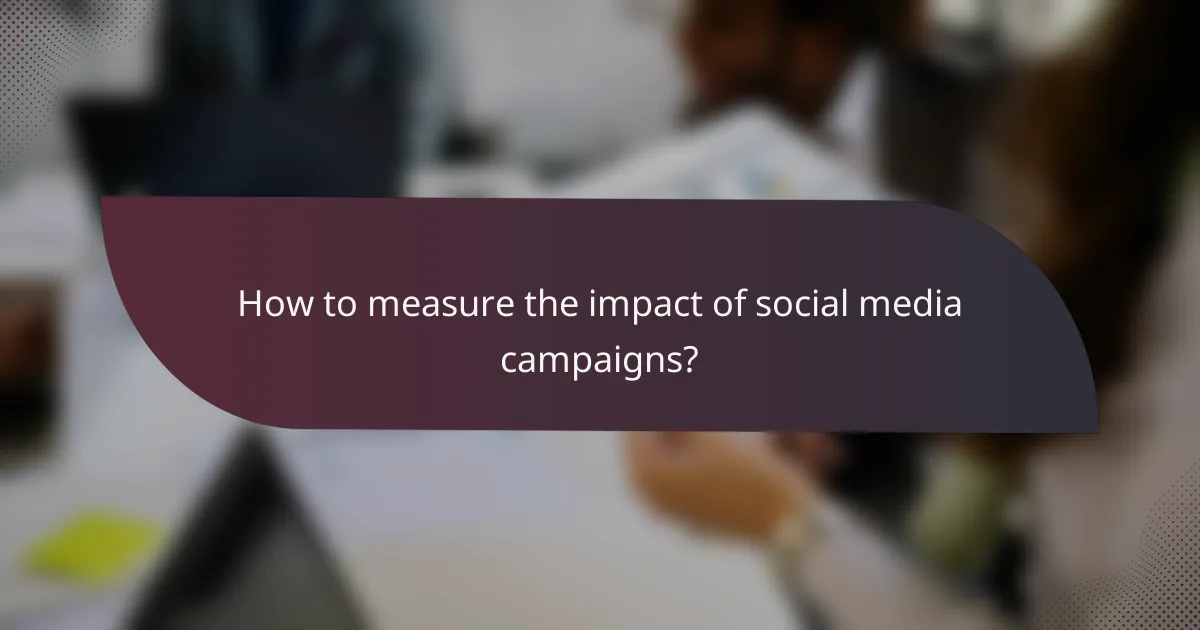 How to measure the impact of social media campaigns?