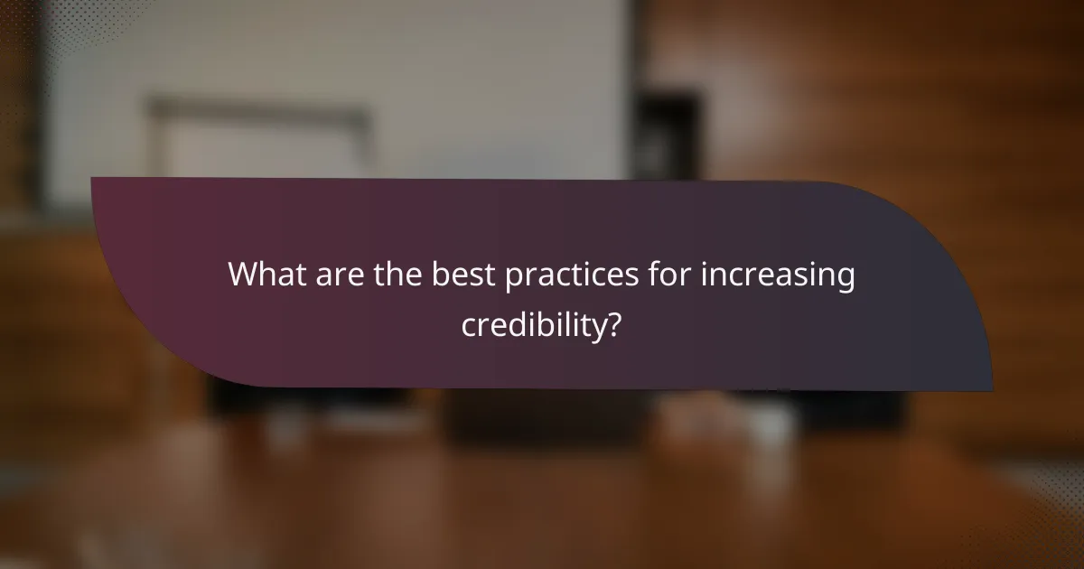 What are the best practices for increasing credibility?