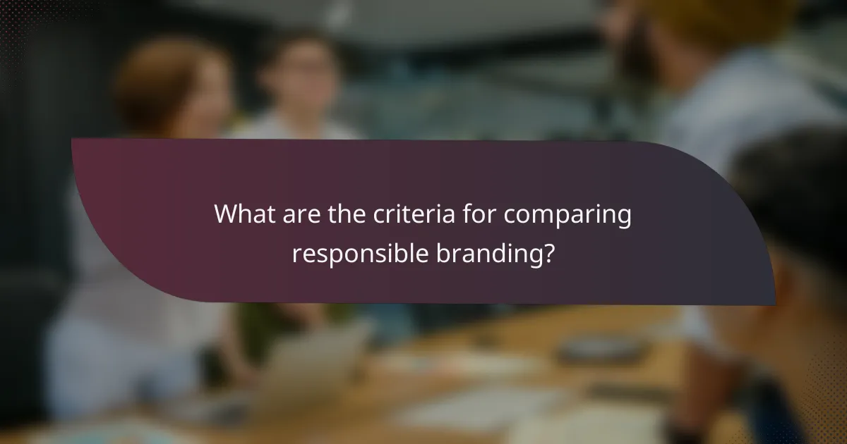 What are the criteria for comparing responsible branding?
