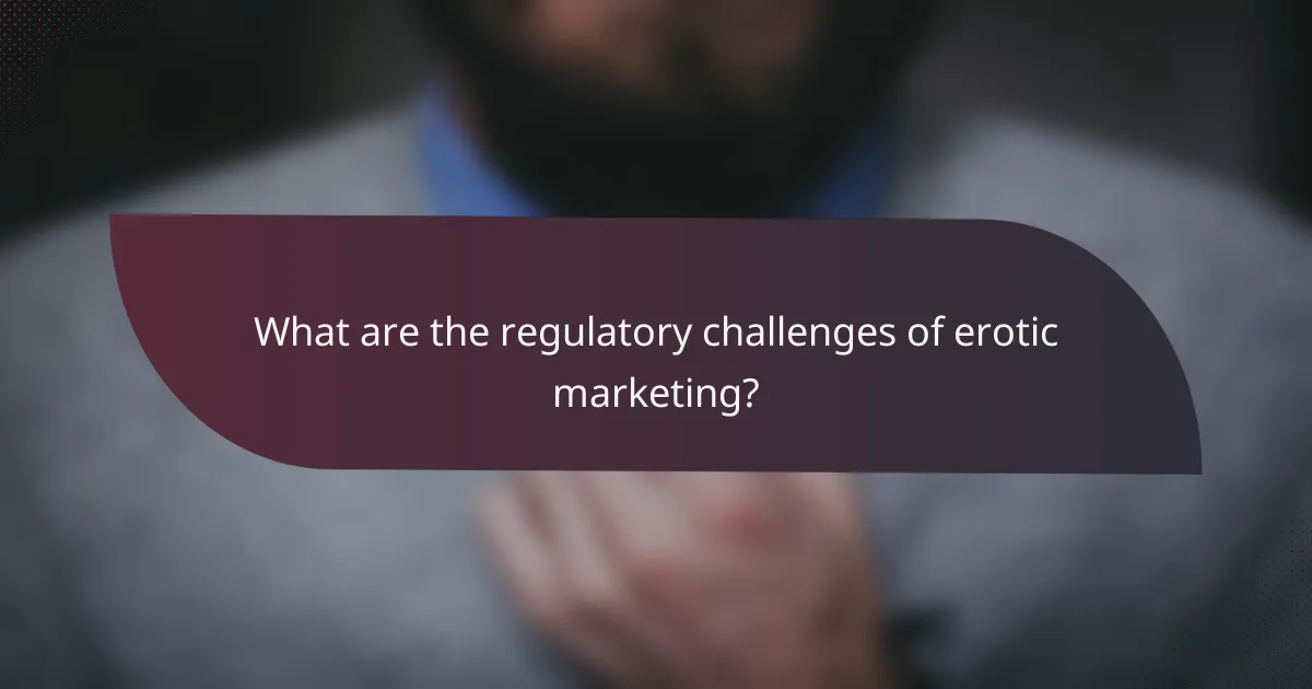 What are the regulatory challenges of erotic marketing?