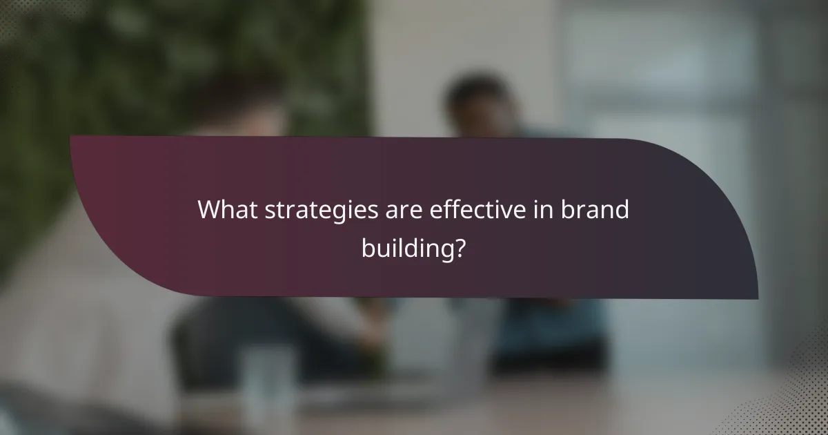 What strategies are effective in brand building?